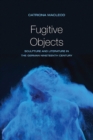 Fugitive Objects : Sculpture and Literature in the German Nineteenth Century - Book