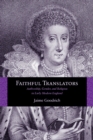 Faithful Translators : Authorship, Gender, and Religion in Early Modern England - Book