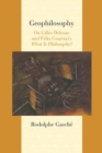 Geophilosophy : On Gilles Deleuze and Felix Guattari's ""What Is Philosophy? - Book