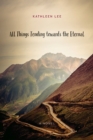 All Things Tending towards the Eternal : A Novel - Book