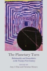 The Planetary Turn : Relationality and Geoaesthetics in the Twenty-First Century - Book