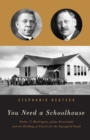 You Need a Schoolhouse : Booker T. Washington, Julius Rosenwald, and the Building of Schools for the Segregated South - Book