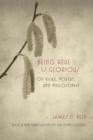 Being Here Is Glorious : On Rilke, Poetry, and Philosophy - Book