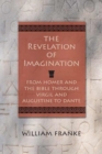 Revelation of Imagination : From Homer and the Bible Through Virgil and Augustine - Book