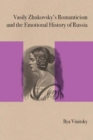 Vasily Zhukovsky's Romanticism and the Emotional History of Russia - Book
