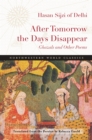 After Tomorrow the Days Disappear : Ghazals and Other Poems - Book