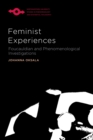Feminist Experiences : Foucauldian and Phenomenological Investigations - Book