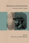 Nietzsche and Dostoevsky : Philosophy, Morality, Tragedy - Book