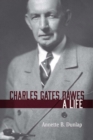 Charles Gates Dawes : A Life - Book