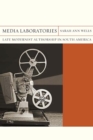 Media Laboratories : Late Modernist Authorship in South America - Book