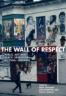 The Wall of Respect : Public Art and Black Liberation in 1960s Chicago - Book