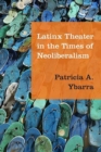 Latinx Theater in the Times of Neoliberalism - eBook