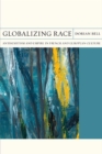Globalizing Race : Antisemitism and Empire in French and European Culture - Book