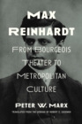 Max Reinhardt : From Bourgeois Theater to Metropolitan Culture - Book