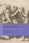 Feeling Faint : Affect and Consciousness in the Renaissance - Book