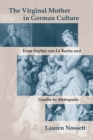The Virginal Mother in German Culture : From Sophie von La Roche and Goethe to Metropolis - Book