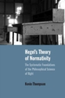Hegel’s Theory of Normativity : The Systematic Foundations of the Philosophical Science of Right - Book