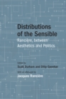 Distributions of the Sensible : Ranciere, between Aesthetics and Politics - Book