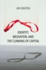 Identity, Mediation, and the Cunning of Capital - Book