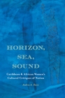 Horizon, Sea, Sound : Caribbean and African Women's Cultural Critiques of Nation - Book