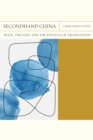Secondhand China Volume 39 : Spain, the East, and the Politics of Translation - Book