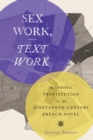 Sex Work, Text Work : Mapping Prostitution in the Nineteenth-Century French Novel - Book