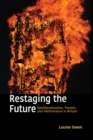 Restaging the Future : Neoliberalization, Theater, and Performance in Britain - Book