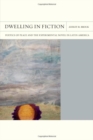 Dwelling in Fiction Volume 46 : Poetics of Place and the Experimental Novel in Latin America - Book