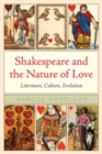 Shakespeare and the Nature of Love : Literature, Culture, Evolution - eBook