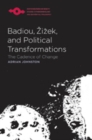 Badiou, Zizek, and Political Transformations : The Cadence of Change - eBook