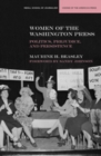 Women of the Washington Press : Politics, Prejudice, and Persistence - eBook