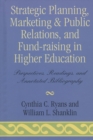 Strategic Planning, Marketing & Public Relations, and Fund-Raising in Higher Education : Perspectives, Readings, and Annotated Bibliography - Book