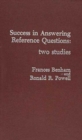 Success in Answering Reference Questions : Two Studies - Book
