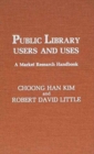 Public Library Users and Uses : A Market Research Handbook - Book