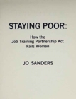 Staying Poor : How the Job Training Partnership Act Fails Women - Book