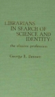 Librarians in Search of Science and Identity : The Elusive Profession - Book