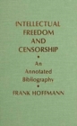 Intellectual Freedom and Censorship : An Annotated Bibliography - Book