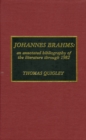 Johannes Brahms : An Annotated Bibliography of the Literature through 1982 - Book