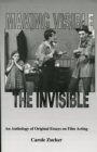 Making Visible the Invisible : An Anthology of Original Essays on Film Acting - Book