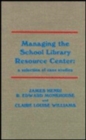 Managing the School Library Resource Center : A Selection of Case Studies - Book