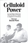 Celluloid Power : Social Film Criticism from the Birth of a Nation to Judgment at Nuremberg - Book
