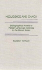 Negligence and Chaos : Bibliographical Access to Persian-Language Materials in the United States - Book