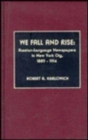We Fall and Rise : Russian-Language Newspapers in New York City, 1889-1914 - Book