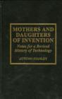 Mothers and Daughters of Invention : Notes for a Revised History of Technology - Book