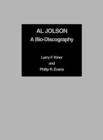 Al Jolson : A Bio-Discography - Book