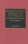 Cross-Cultural Approaches to Theatre : The Spanish-French Connection - Book