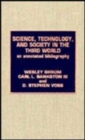 Science, Technology and Society in the Third World : An Annotated Bibliography - Book