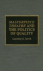 Masterpiece Theatre and the Politics of Quality - Book