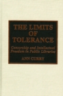The Limits of Tolerance : Censorship and Intellectual Freedom in Public Libraries - Book