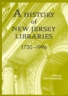 A History of New Jersey Libraries 1750-1996 - Book